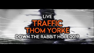 Thom Yorke - Traffic (Live at Down The Rabbit Hole 2019)