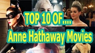 Top 10  Anne Hathaway Movies