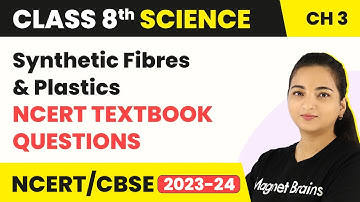 Synthetic Fibres and Plastics NCERT Solutions - Synthetic Fibres and Plastics | Class 8 Science