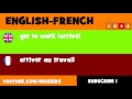 FROM ENGLISH TO FRENCH  get to work arrive