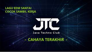 Download lagu DJ CAHAYA TERAKHIR - Edm alan walker version by JTC Java Techno Club