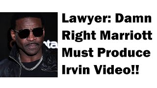 Lawyer: Of course Marriott Must Produce Irvin Video! [discovery order in Michael Irvin v Marriott]