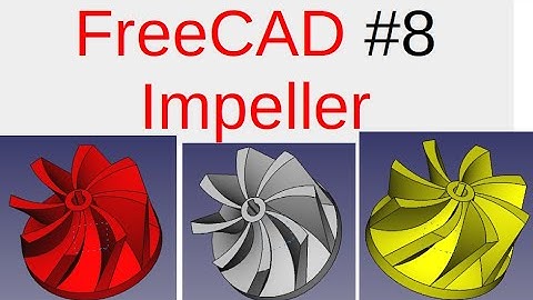 [FreeCAD Tutorials] 08.Modeling the Impeller. (freecad assembly, freecad draft, freecad fem)