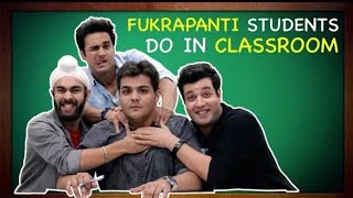 Fukrapanti Students Do In Classroom Ft.Hunny, Choocha & Lali | Ashish Chanchlani