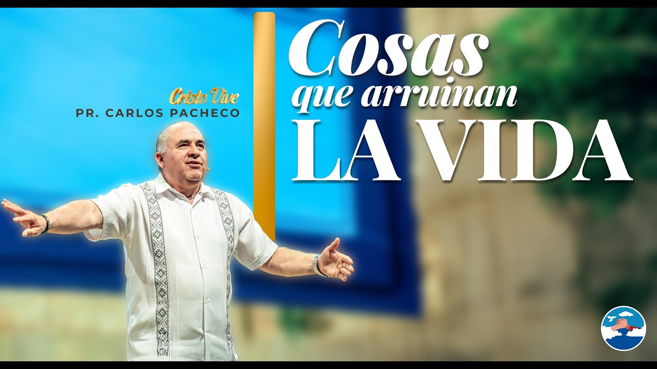 Cosas que arruinan la vida | 🔥@Pr.CarlosPachecoOficial  | Cristo Vive |‬ # 181125