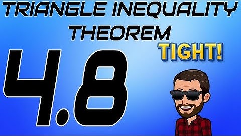 4.8 Triangle Inequality Theorem