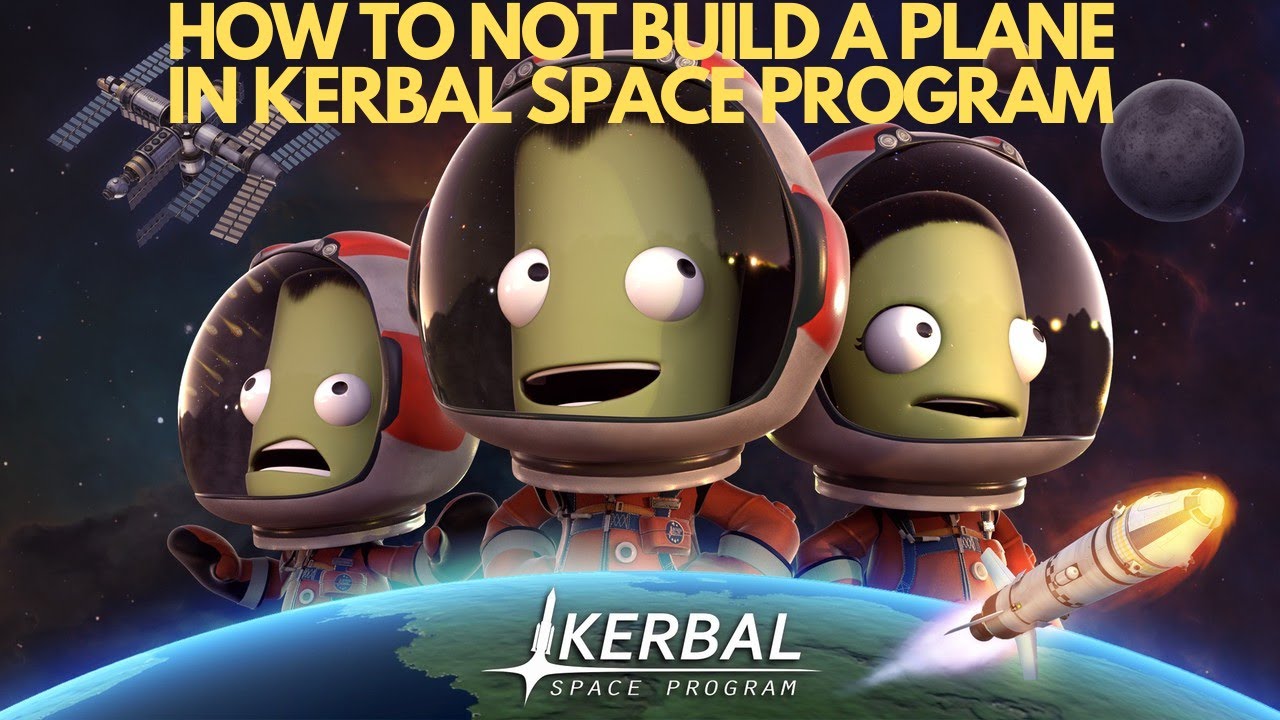 HOW TO NOT BUILD A PLANE IN KERBAL SPACE PROGRAM!! - YouTube