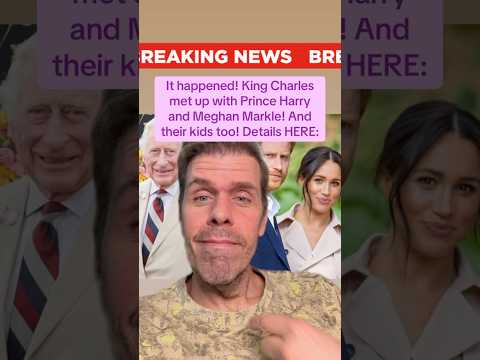 It Happened! King Charles Met Up With Prince Harry AND Meghan Markle! And Their Kids Too! Details: