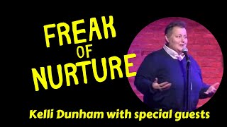 Freak Of Nurture A Not Staged Reading (Kelli Dunham's Dysfunctional Family) Freak Of Nurture A Not Staged Reading (Kelli Dunham's Dysfunctional Family)