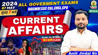 🔴7 May 2024 Current Affairs | 204 | Daily Current Affairs | CGL, CHSL, GD, RPF, ALP | Amit Sir