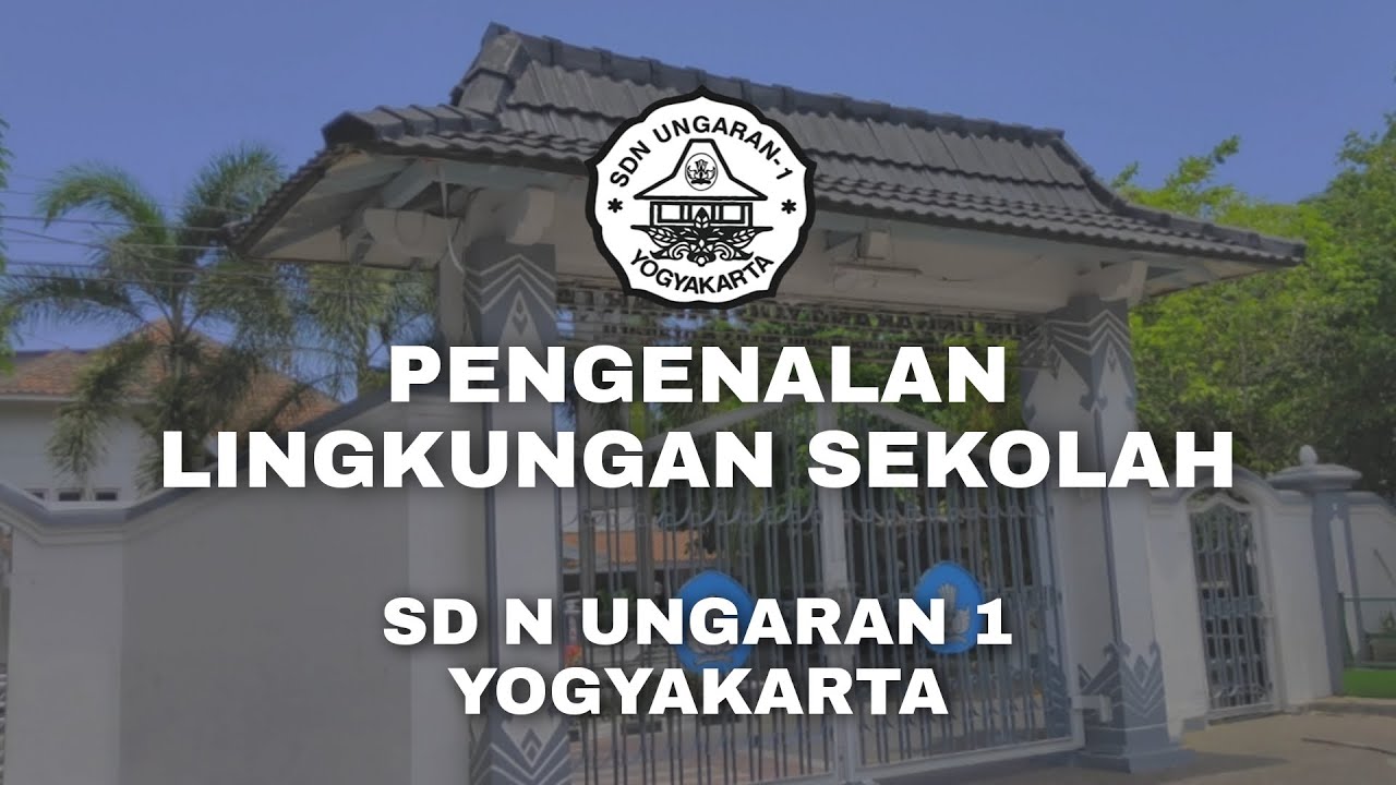PENGENALAN LINGKUNGAN SEKOLAH - SD N UNGARAN 1 YOGYAKARTA