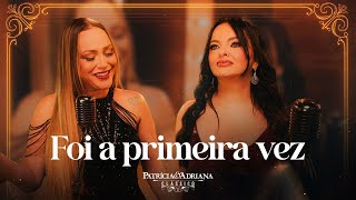 Patrícia & Adriana - Foi a Primeira Vez (Clássico)
