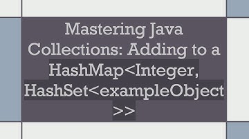 Mastering Java Collections: Adding to a HashMap Integer, HashSet exampleObject