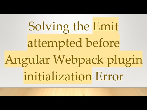 Solving the Emit attempted before Angular Webpack plugin initialization Error