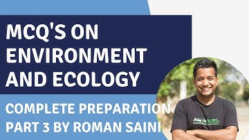MCQs on Ecology and Environment for UPSC CSE/IAS exam - Complete Preparation Part 3 with Roman Saini
