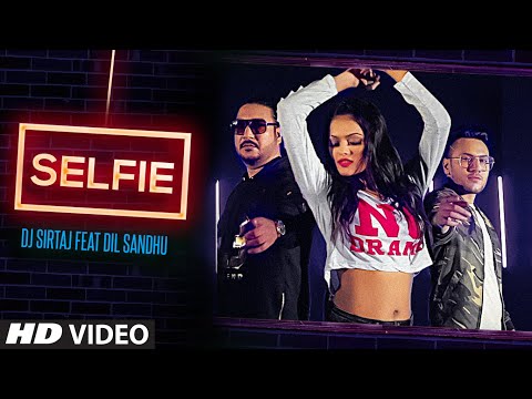 selfie:-dj-sirtaj-(full-song)-dil-sandhu-|-jaggi-jaurkian-|-latest-punjabi-songs-2019