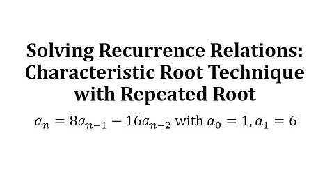 Solve a Recurrence Relation Using the Characteristic Root Technique (1 Repeated Root)