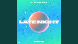 Video thumbnail of "Chip Charlez - LATE NIGHT"