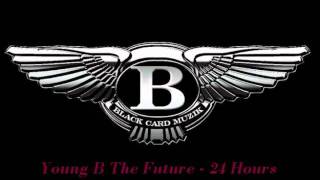 Young B The Future - 24 Hours
