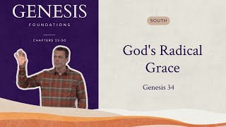 God's Radical Grace | Foundations | Genesis 34