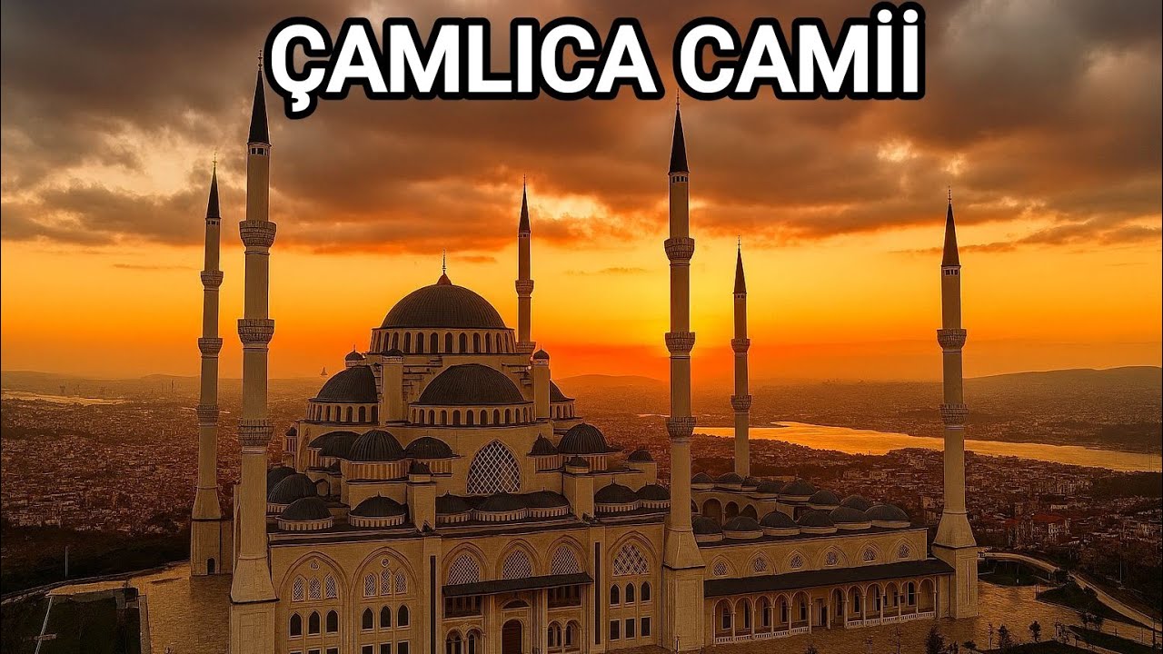 ÇAMLICA CAMİİ/İSTANBUL'UN MODERN VE ÇAĞDAŞ CAMİLER 