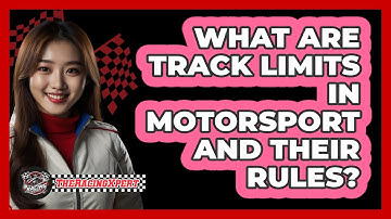 What Are Track Limits In Motorsport And Their Rules? - The Racing Xpert
