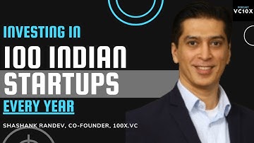 Investing in 100 INDIAN Startups EVERY YEAR - Shashank Randev, Co-founder, 100X.VC