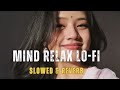 MIND RELEX LOFI SONG 💞| SLOWED + REVERB SONG 2025 | MIND RELAX LOFI SONG HINDI | LOVE MASHUP SONG
