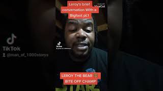 Leroy's brief conversation with a Bigfoot Pt.1