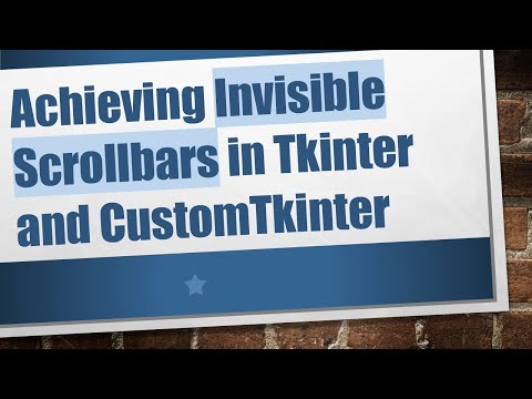 Achieving Invisible Scrollbars in Tkinter and CustomTkinter