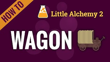 How to make a WAGON in Little Alchemy 2