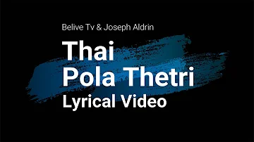 Thai Pola Thetri | Lyrical Video | Tamil and English | Believe Tv | Joseph Aldrin