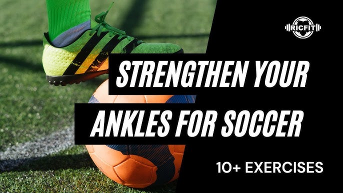 How to Increase Ankle Strength for Soccer Players 