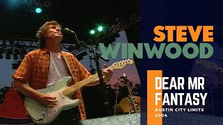 Video voorbeeld van "Steve Winwood  - Dear Mr Fantasy (Austin City Limits 2004)"