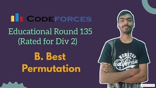 B. Best Permutation || Codeforces Educational Round 135 || Codeforces