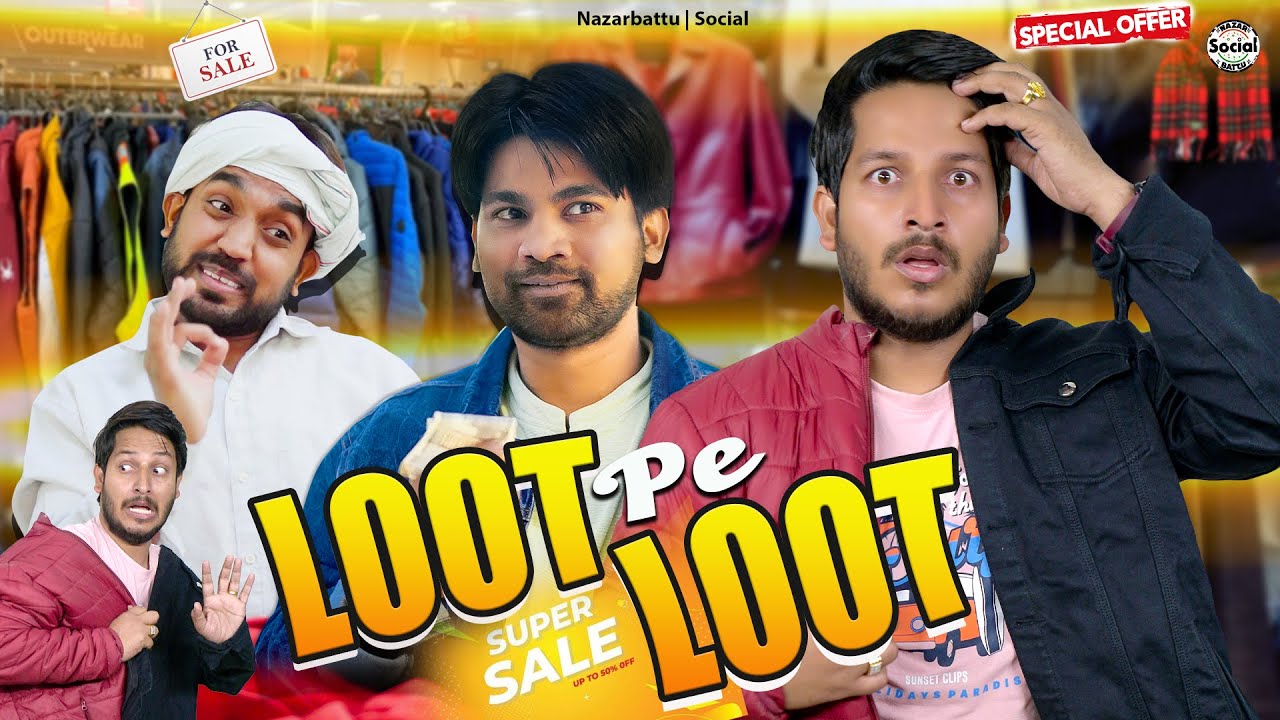 Loot Pe Loot || लूट पे लूट || Nazarbattusocial