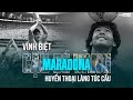 VĨNH BIỆT DIEGO MARADONA - “CẬU BÉ VÀNG” CỦA LÀNG TÚC CẦU