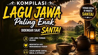 Kompilasi Lagu Jawa Paling Enak Di Dengar Saat Santai