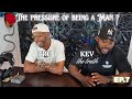 THE PRESSURE OF BEING A MAN ? Episode 7