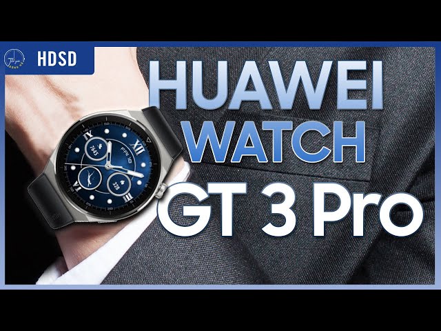 Hướng dẫn sử dụng " Tất tần tật " về Huawei Watch GT3 Pro | Thế Giới Đồng Hồ