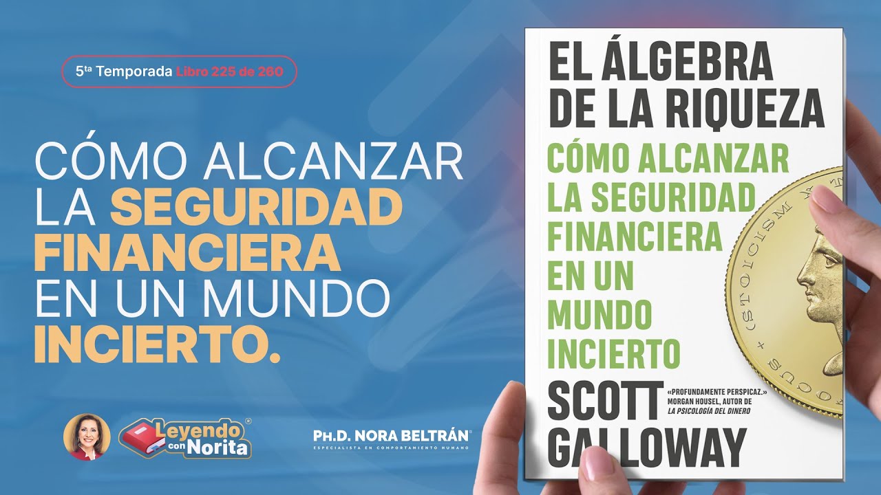 T5 Leyendo con Norita: El Álgebra de la Riqueza - Scott Galloway - YouTube