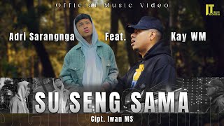 Adri Sarangnga ft Wem Kay - Su Seng Sama