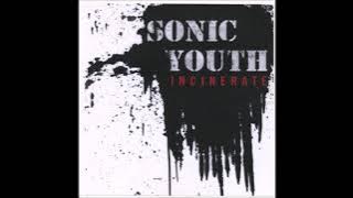 Sonic Youth - Incinerate
