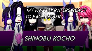 || My fav charaters react to each other || Shinobu || 4/4 ||