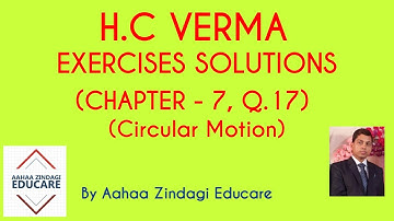 H.C VERMA EXERCISES SOLUTIONS, CHAPTER - 7 (Circular Motion) QUESTION NUMBER - 17
