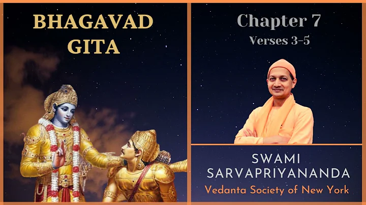 91. Bhagavad Gita I Chapter 7 Verses 3-5 I Swami Sarvapriyananda