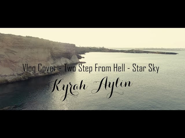 Two Step From Hell Star Sky - Cover by Kyrah Aylin class=