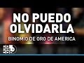 No Puedo Olvidarla, Binomio De Oro De América - Audio