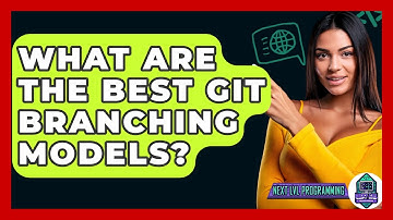 What Are The Best Git Branching Models? - Next LVL Programming