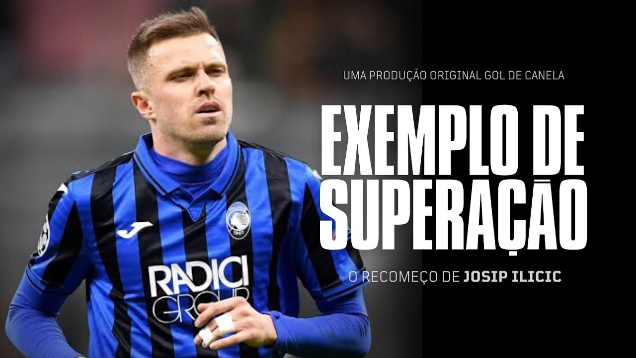 Exemplo de superação: O recomeço de Josip Iličić | GOL DE CANELA